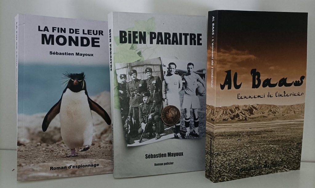 "La fin de leur monde", "Bien paraître" et "Al Baas : l'ennemi de l'Intérieur", trois romans écrits par Sébastien Mayoux.